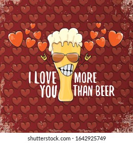 I love you more than beer vector valentines day greeting card with beer glass cartoon character on red background. Vector adult valentines day party poster design template with funny slogan