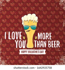 I love you more than beer vector valentines day greeting card with beer glass cartoon character on red background. Vector adult valentines day party poster design template with funny slogan