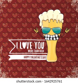 I love you more than beer vector valentines day greeting card with beer glass cartoon character on red background. Vector adult valentines day party poster design template with funny slogan