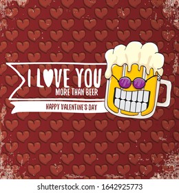 I love you more than beer vector valentines day greeting card with beer glass cartoon character on red background. Vector adult valentines day party poster design template with funny slogan