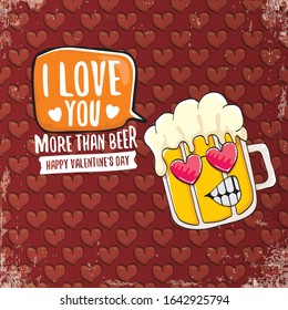 I love you more than beer vector valentines day greeting card with beer glass cartoon character on red background. Vector adult valentines day party poster design template with funny slogan