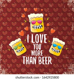 I love you more than beer vector valentines day greeting card with beer glass cartoon character on red background. Vector adult valentines day party poster design template with funny slogan