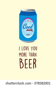 i love you more than beer vector illustration