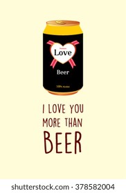 i love you more than beer vector illustration