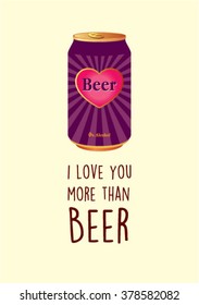 i love you more than beer vector illustration