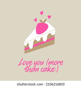 Love you more than cake. Strawberry cake with hearts. Valentine’s Day love card.