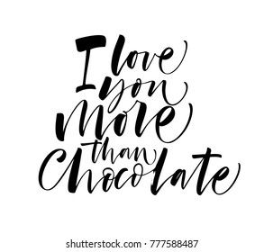 I love you more than chocolate phrase. Romantic lettering. Ink illustration. Modern brush calligraphy. Isolated on white background.
