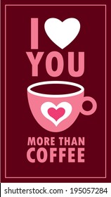 i love you more than coffee poster