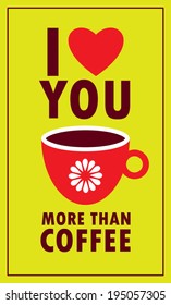 i love you more than coffee poster