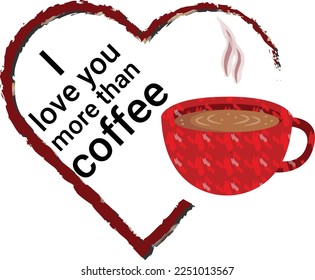 I Love You More Than Coffee Tshirt Design