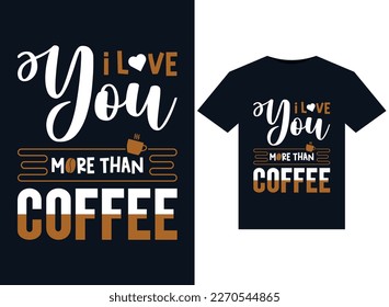 I love you more than coffee illustrations for print-ready T-Shirts design