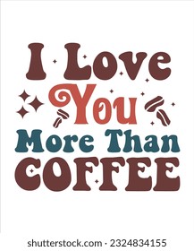 I Love You More Than Coffee Retro SVG Design