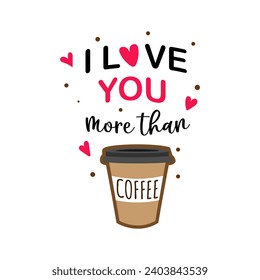 I love  you  more  than coffee quote for valentine