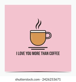 I love you more than coffee - funny Valentine's Day, anniversary, engagement greeting card, poster, template, label, flyer with a cup of cappuccino