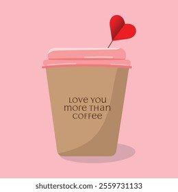 Love you more than coffee happy valentines day	