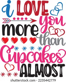 I Love You More Than Cupcakes Almost, Valentines Day, Heart, Love, Be Mine, Holiday, Vector Illustration File