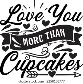 Love You More Than Cupcakes Svg Design Lover