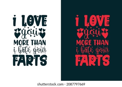 I love you more than I hate your farts Valentine's day t-shirt design