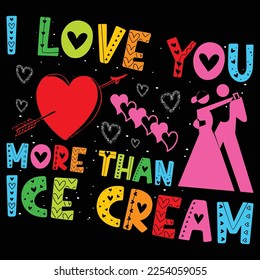 I Love You More Than Ice Cream Valentine Day SVG T-Shirt Graphic Vector.