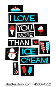 I love you more than Ice cream! (Flat Style Vector Illustration Quote Poster Design)