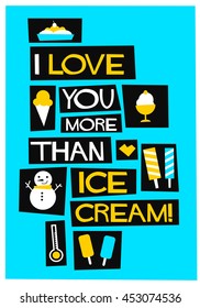 I love you more than Ice cream! (Flat Style Vector Illustration Quote Poster Design)