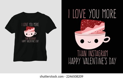 I love you more than Instagram happy valentine's day Typography t-shirt Design with heart, cat, and motivational quotes