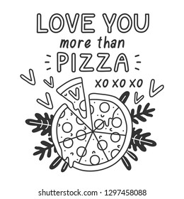 Love you more than pizza. Funny Valentine's day card. Inspirational quote. Doodle style. Great for your designs: t-shirts, bags, for posters, invitations, cards, etc