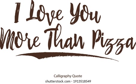 I Love You More Than Pizza Brush Typographic Text Love Quote-Valentine quote 