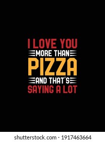 I love you more than pizza and that's saying a lot.Hand drawn typography poster design. Premium Vector.