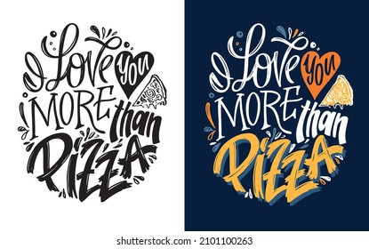 I love you more than pizza. Cute lettering postcard about life. Lettering poster for web, t-shirt design. 