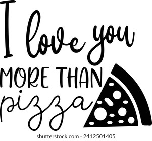 I Love You more Than Pizza , Retro High Quality Designs