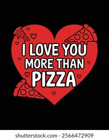 I love you more than pizza t-shirt design