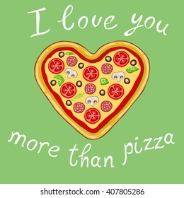 i love you more than pizza on a green background.Vector image of a delicious pizza in the shape of a heart.