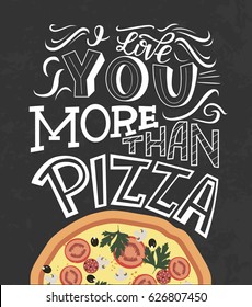 I love you more than pizza hand drawn print with a quote lettering. Vector illustration