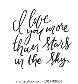 I love you more than stars in the sky.. Hand lettering quotes.