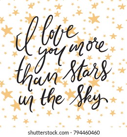 I love you more than stars in the sky.. Hand lettering quotes.