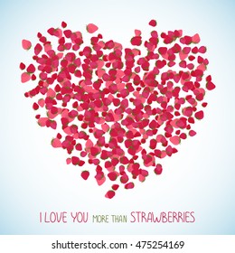 I love you more than strawberries. Heart symbol made of red berries. Sweet Valentines background with copy space. Colorful berry postcard in deep pink colors.