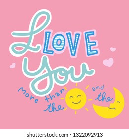 I love you more than the sun and the moon word and cartoon vector illustration on pink background