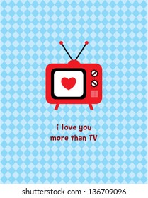 i love you more than TV