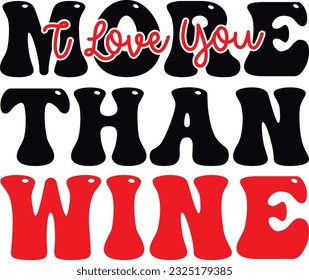 I Love You More Than Wine; Happy SVG Design Quality