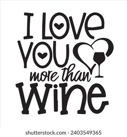 i love you more than wine motivational quotes inspirational lettering typography design