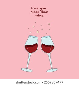 Love you more than wine happy valentines day two glasses of wine	
