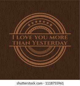 I love you more than Yesterday wood emblem. Retro