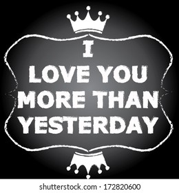  i love you more than yesterday words chalkboard background concept. vector illustration