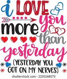 I Love You More Than Yesterday, Valentines Day, Heart, Love, Be Mine, Holiday, Vector Illustration File