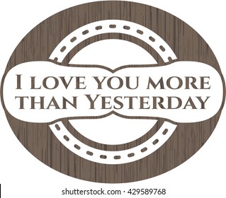 I love you more than Yesterday wood signboards