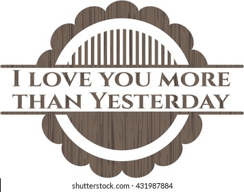 I love you more than Yesterday wood emblem. Vintage.