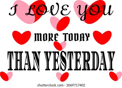 I love you more today than yesterday design for card valentine's or gift wrapping paper