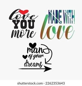 LOVE YOU MORE... LOVE TYPOGRAPHY BUNDLE T-Shirt Design, EPS File format, size 3000x3000 pixel, Editable file, Printable graphic, 300 DPI (PPI), White background.