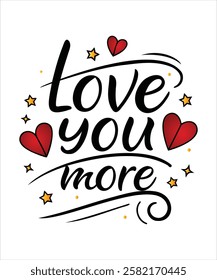 love you more typography t-shirt